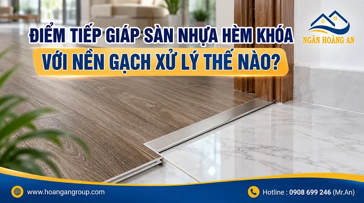Điểm Tiếp Giáp Sàn Nhựa Hèm Khóa Với Nền Gạch Xử Lý Thế Nào? Điểm Tiếp Giáp Sàn Nhựa Hèm Khóa Với Nền Gạch Xử Lý Thế Nào?