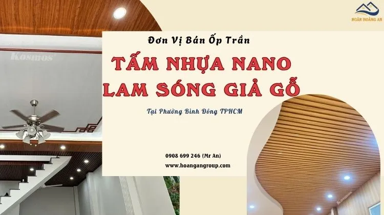 Đơn Vị Bán Ốp Trần Nano Và Lam Sóng Giả Gỗ Phường Bình Đông TPHCM
