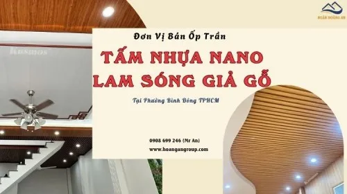 Đơn Vị Bán Ốp Trần Nano Và Lam Sóng Giả Gỗ Phường Bình Đông TPHCM