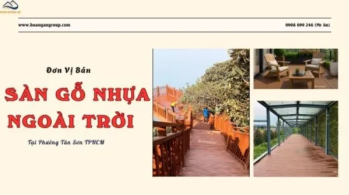 Đơn Vị Bán Sàn Gỗ Nhựa Ngoài Trời Giá Rẻ Tại Phường Tân Sơn TPHCM