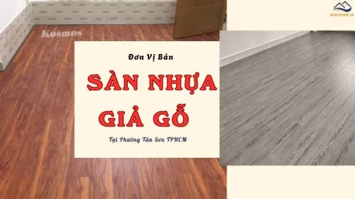 Đơn Vị Bán Sàn Nhựa Giả Gỗ Chất Lượng Cao Tại Phường Tân Sơn TPHCM
