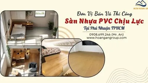 Đơn Vị Bán Và Thi Công Sàn Nhựa PVC Chịu Lực Tại Phú Nhuận TPHCM