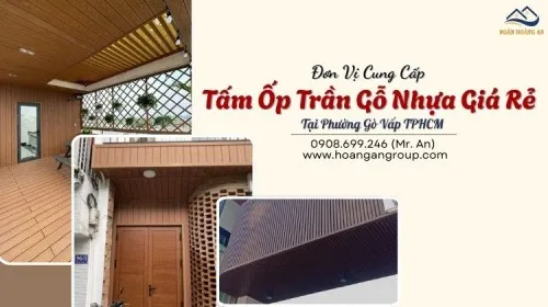 Đơn Vị Cung Cấp Tấm Ốp Trần Gỗ Nhựa Giá Rẻ Tại Phường Gò Vấp TPHCM