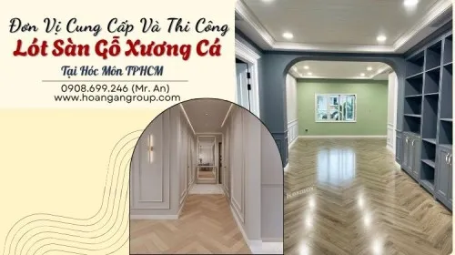 Đơn Vị Cung Cấp Và Thi Công Lót Sàn Gỗ Xương Cá Tại Hóc Môn TPHCM