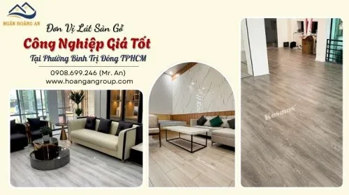 Đơn Vị Lát Sàn Gỗ Công Nghiệp Giá Tốt Tại Phường Bình Trị Đông TPHCM