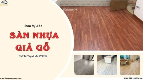 Đơn Vị Lót Sàn Nhựa Giả Gỗ - Đảm Bảo Chất Lượng Tại Xã Thạnh An TPHCM