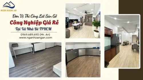 Đơn Vị Thi Công Lát Sàn Gỗ Công Nghiệp Giá Rẻ Tại Xã Nhà Bè TPHCM