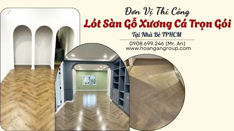 Đơn Vị Thi Công Lót Sàn Gỗ Xương Cá Trọn Gói