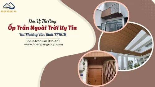 Đơn Vị Thi Công Ốp Trần Ngoài Trời Uy Tín Tại Phường Tân Bình TPHCM