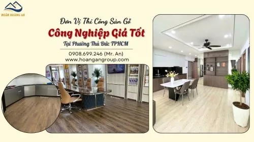 Đơn Vị Thi Công Sàn Gỗ Công Nghiệp Giá Tốt Tại Phường Thủ Đức TPHCM