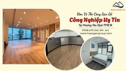 Đơn Vị Thi Công Sàn Gỗ Công Nghiệp Uy Tín Tại Phường Tân Định TPHCM