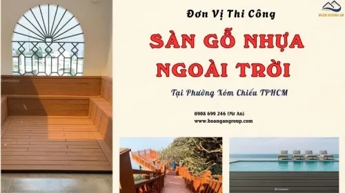 Đơn Vị Thi Công Sàn Gỗ Nhựa Ngoài Trời Tại Phường Xóm Chiếu TPHCM