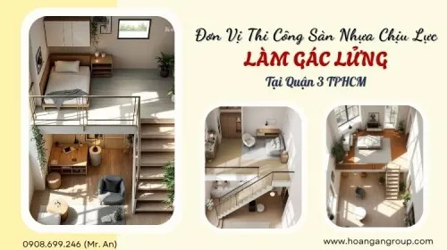 Đơn Vị Thi Công Sàn Nhựa Chịu Lực Làm Gác Lửng Tại Quận 3 TPHCM