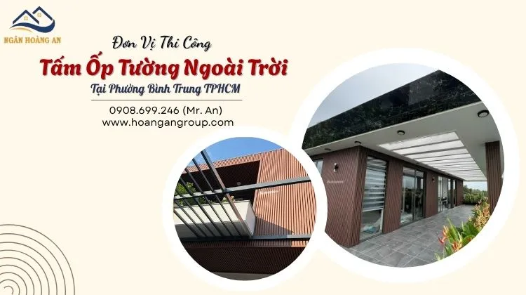 Đơn Vị Thi Công Tấm Ốp Tường Ngoài Trời Tại Phường Bình Trung TPHCM Đơn Vị Thi Công Tấm Ốp Tường Ngoài Trời Tại Phường Bình Trung TPHCM