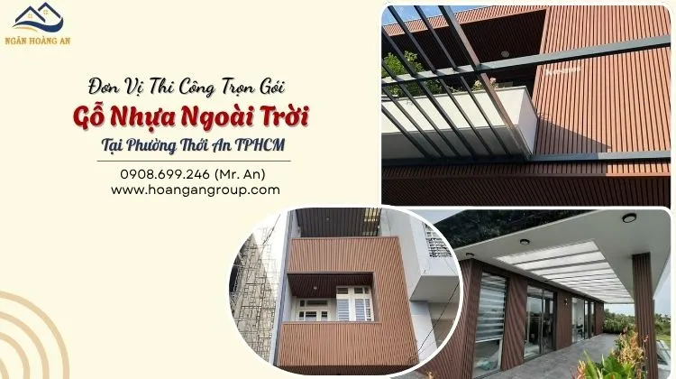 Đơn Vị Thi Công Trọn Gói Gỗ Nhựa Ngoài Trời Tại Phường Thới An TPHCM
