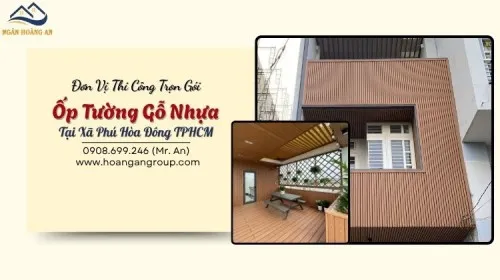 Đơn Vị Thi Công Trọn Gói Ốp Tường Gỗ Nhựa Tại Xã Phú Hòa Đông TPHCM