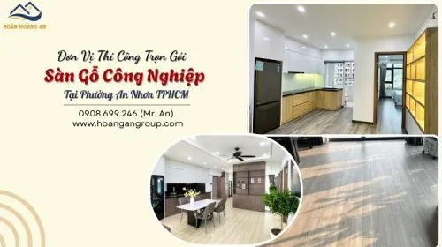 Đơn Vị Thi Công Trọn Gói Sàn Gỗ Công Nghiệp Tại Phường An Nhơn TPHCM