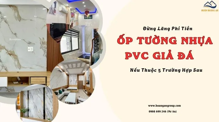 Đừng Lãng Phí Tiền Ốp Tường Nhựa PVC Giả Đá Nếu Thuộc 5 Trường Hợp Sau