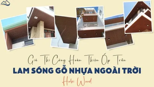 Bảng Giá Thi Công Lắp Đặt Ốp Trần Bằng Lam Sóng Ngoài Trời Hobi Wood