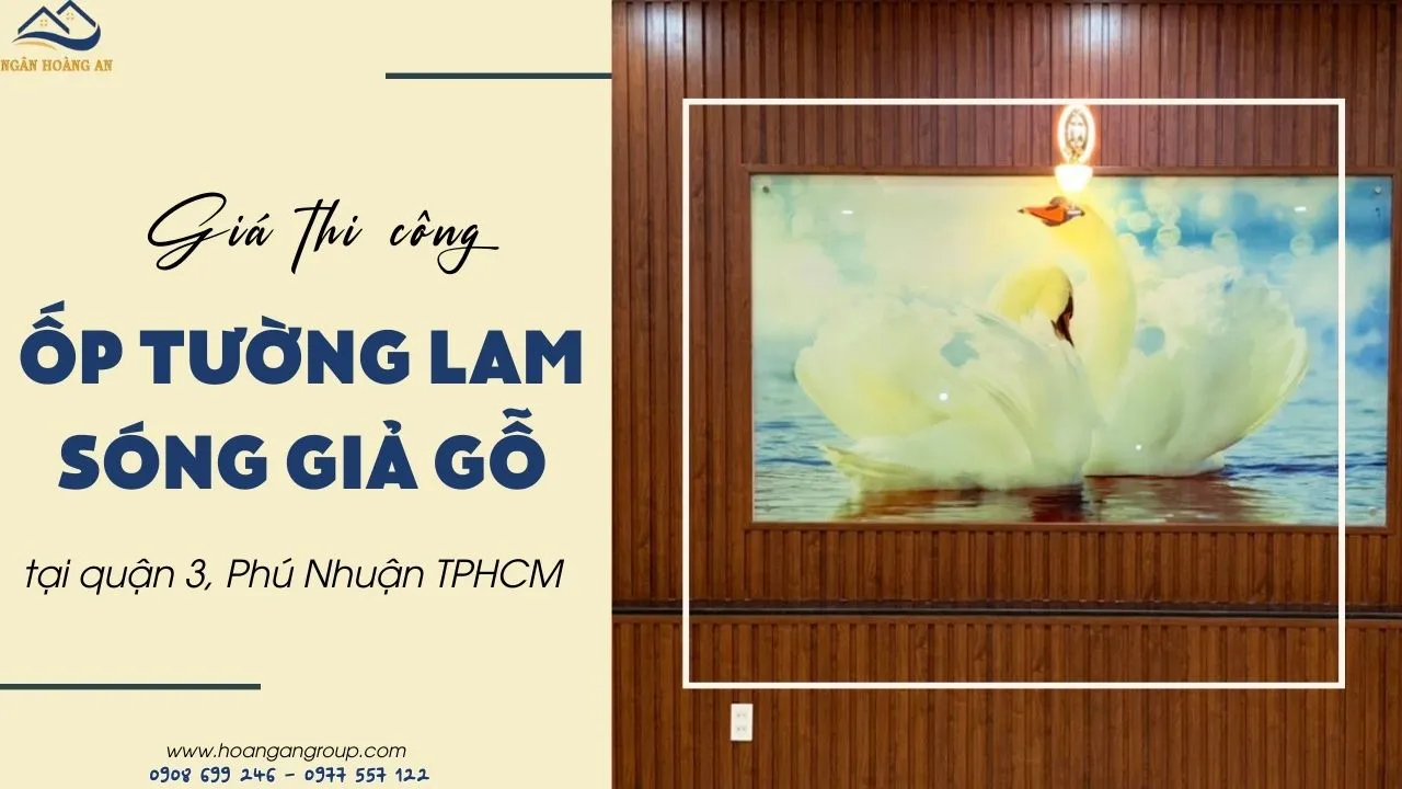 Giá Thi Công Lắp Đặt Ốp Tường Lam Sóng Tại Quận 3, Phú Nhuận TPHCM
