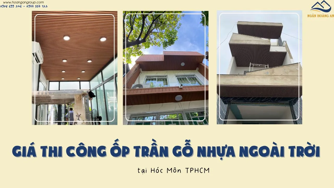 Giá Thi Công Ốp Trần Gỗ Nhựa Ngoài Trời Tại Hóc Môn TPHCM