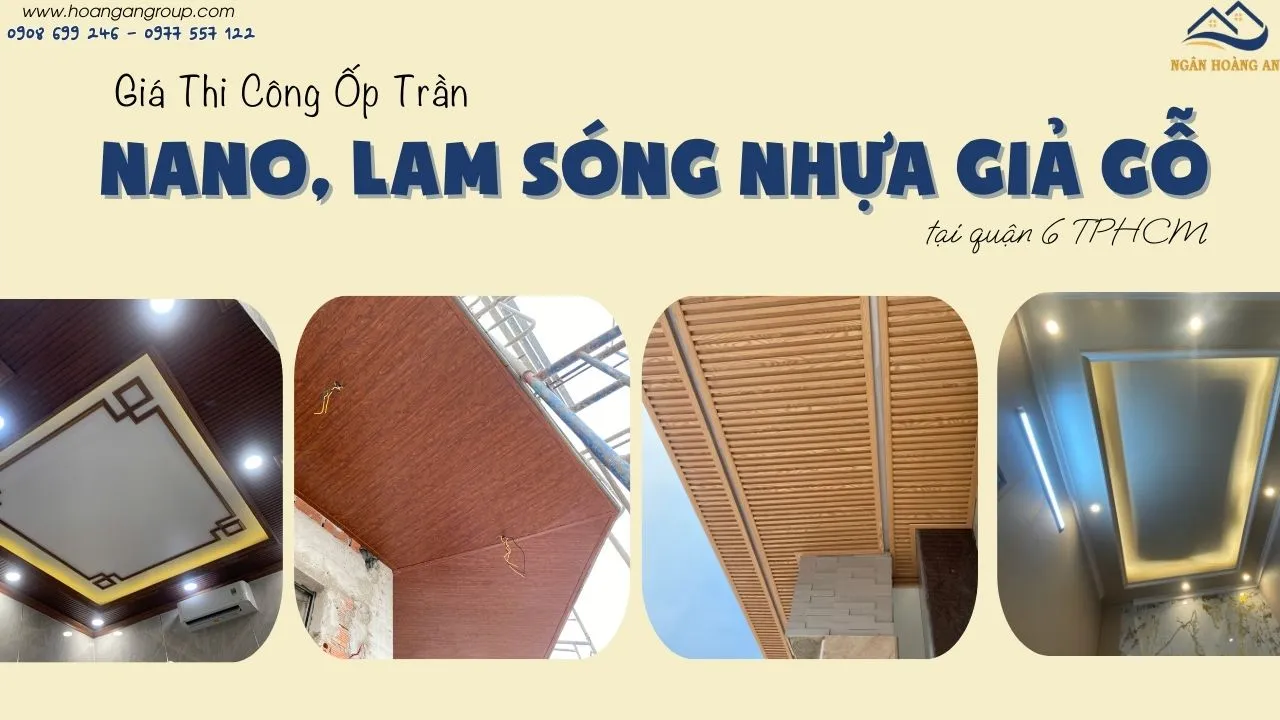 Giá Thi Công Ốp Trần Nano, Lam Sóng Nhựa Giả Gỗ Tại Quận 6 TPHCM