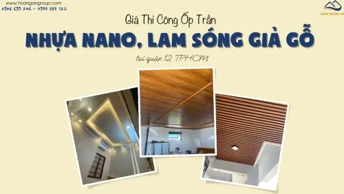 Giá Thi Công Ốp Trần Nhựa Nano, Lam Sóng Giả Gỗ Tại Quận 12 TPHCM