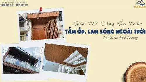Giá Thi Công Ốp Trần Tấm Ốp, Lam Sóng Ngoài Trời Tại Dĩ An Bình Dương