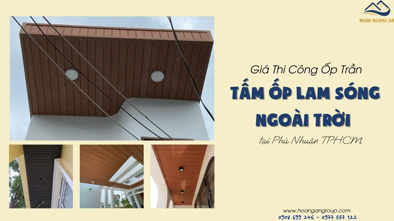 Giá Thi Công Ốp Trần Tấm Ốp Lam Sóng Ngoài Trời Tại Phú Nhuận TPHCM