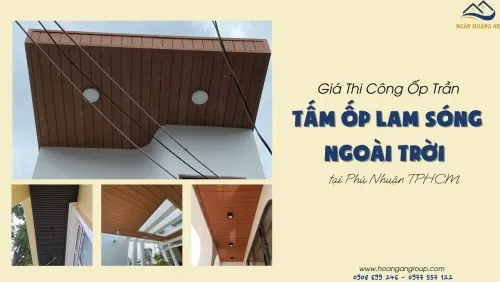 Giá Thi Công Ốp Trần Tấm Ốp Lam Sóng Ngoài Trời Tại Phú Nhuận TPHCM