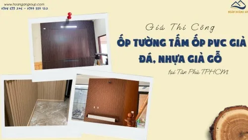 Giá Thi Công Ốp Tường Tấm Ốp PVC Giả Đá, Nhựa Giả Gỗ Tại Tân Phú TPHCM