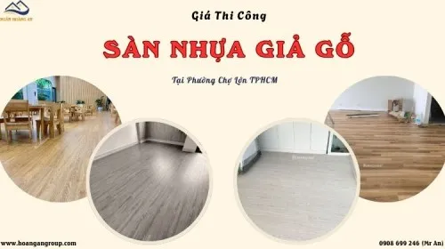 Giá Thi Công Sàn Nhựa Giả Gỗ Trọn Gói Tại Phường Chợ Lớn TPHCM