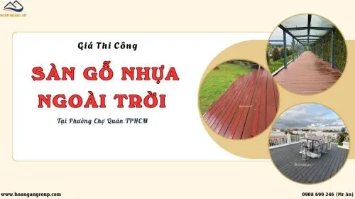 Giá Thi Công Trọn Gói Sàn Gỗ Nhựa Ngoài Trời Tại Phường Chợ Quán TPHCM