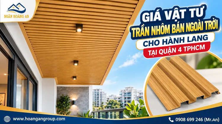 Giá Vật Tư Trần Nhôm Bán Ngoài Trời Cho Hành Lang Tại Quận 4 TPHCM Giá Vật Tư Trần Nhôm Bán Ngoài Trời Cho Hành Lang Tại Quận 4 TPHCM