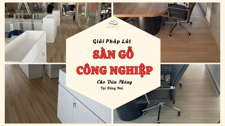 Giải Pháp Lát Sàn Gỗ Công Nghiệp Cho Văn Phòng Tại Đồng Nai Giải Pháp Lát Sàn Gỗ Công Nghiệp Cho Văn Phòng Tại Đồng Nai