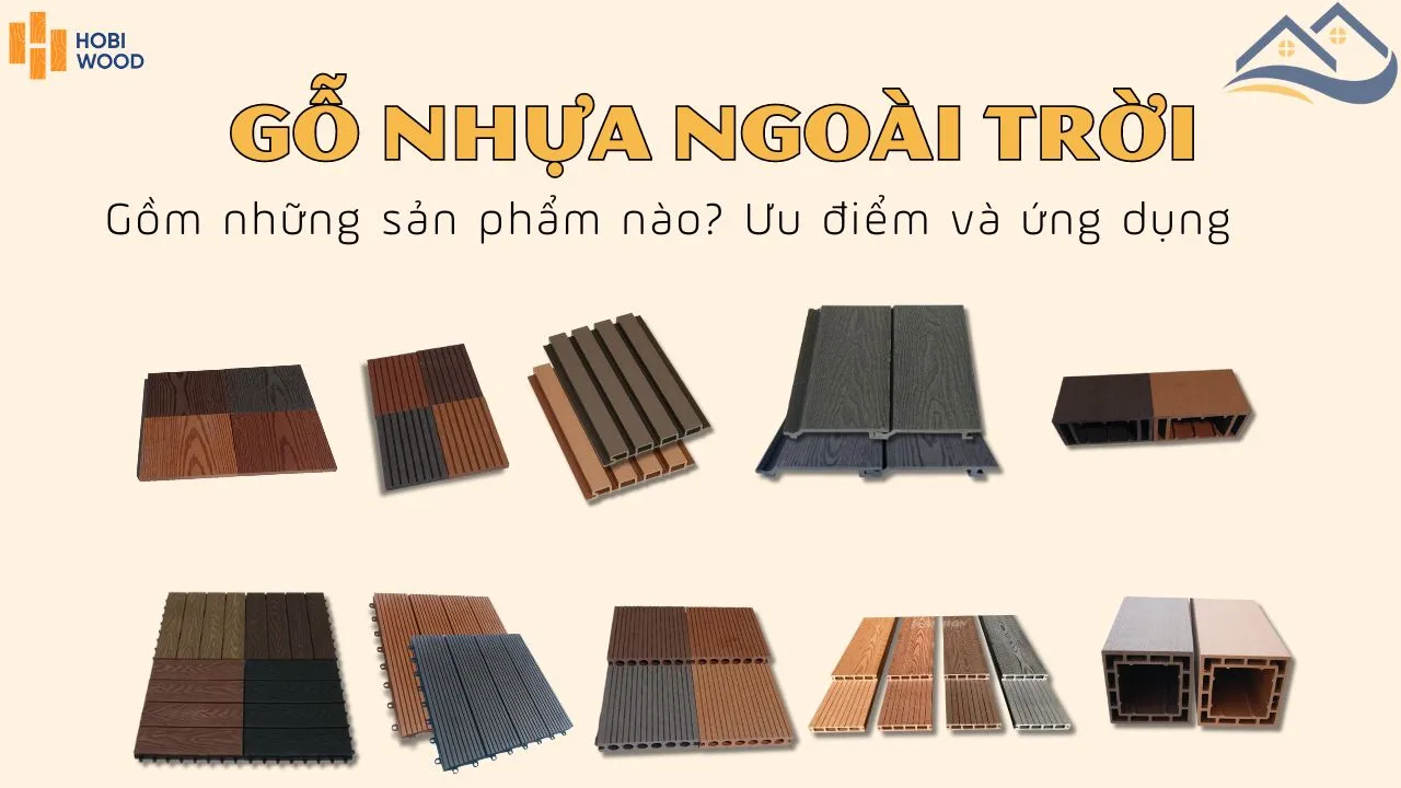 Gỗ Nhựa Ngoài Trời Hobi Wood Chịu Nắng Mưa, Ưu Điểm Và Ứng Dụng