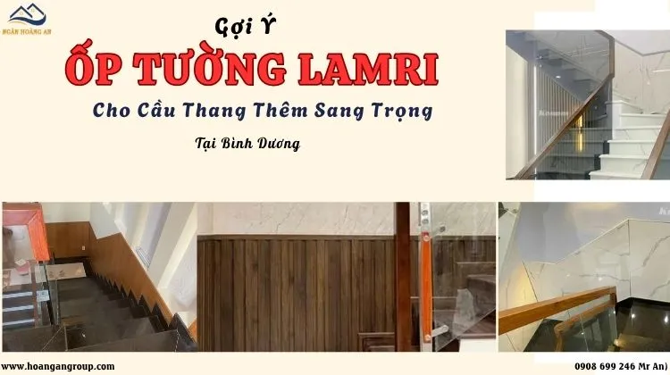 Gợi Ý Ốp Tường Lamri Cho Cầu Thang Thêm Sang Trọng Tại Bình Dương