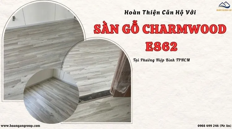 Hoàn Thiện Căn Hộ Với Sàn Gỗ Charmwood E862 Tại Phường Hiệp Bình TPHCM Hoàn Thiện Căn Hộ Với Sàn Gỗ Charmwood E862 Tại Phường Hiệp Bình TPHCM