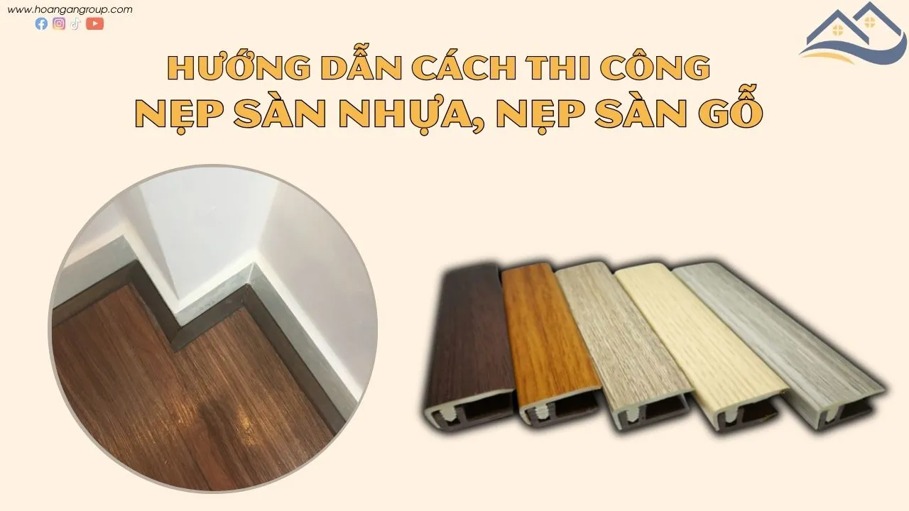 Hướng Dẫn Cách Thi Công Nẹp Sàn Nhựa, Nẹp Sàn Gỗ Chuẩn Nhất
