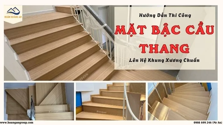 Hướng Dẫn Thi Công Mặt Bậc Cầu Thang Lên Hệ Khung Xương Chuẩn
