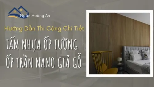Hướng Dẫn Thi Công Tấm Nhựa Ốp Tường Ốp Trần Nano Chi Tiết Nhất
