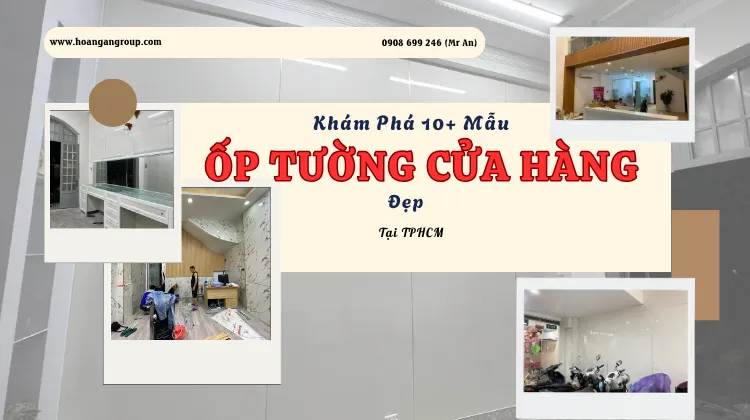 Khám Phá 10+ Mẫu Ốp Tường Cửa Hàng Đẹp Tại TPHCM Khám Phá 10+ Mẫu Ốp Tường Cửa Hàng Đẹp Tại TPHCM
