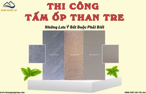 Khi Thi Công Tấm Ốp Than Tre – Những Lưu Ý Bắt Buộc Phải Biết