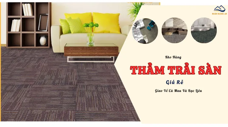 Kho Hàng Thảm Trải Sàn Giá Rẻ Giao Về Cà Mau Và Bạc Liêu