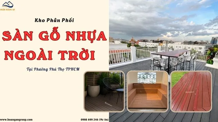 Kho Phân Phối Sàn Gỗ Nhựa Ngoài Trời Uy Tín Tại Phường Phú Thọ TPHCM Kho Phân Phối Sàn Gỗ Nhựa Ngoài Trời Uy Tín Tại Phường Phú Thọ TPHCM