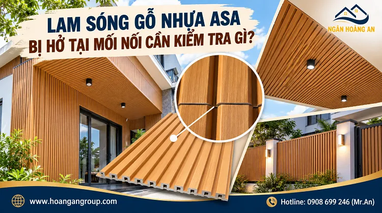 Lam Sóng Gỗ Nhựa ASA Bị Hở Tại Mối Nối Cần Kiểm Tra Gì?