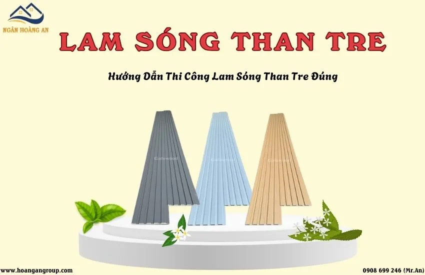 Lam Sóng Than Tre Là Gì? Hướng Dẫn Thi Công Lam Sóng Than Tre Đúng Lam Sóng Than Tre Là Gì? Hướng Dẫn Thi Công Lam Sóng Than Tre Đúng