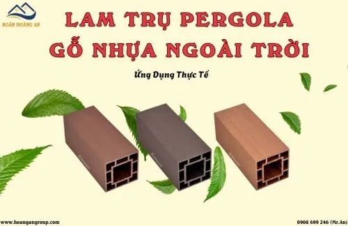 Lam Trụ Pergola Gỗ Nhựa Ngoài Trời Là Gì? Ứng Dụng Thực Tế