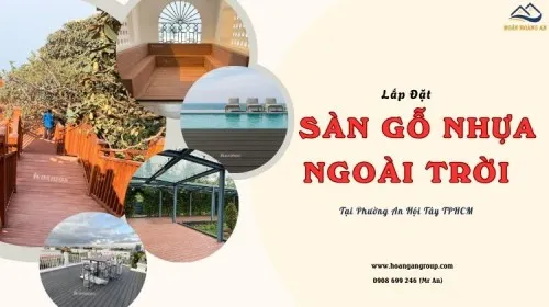 Lắp Đặt Sàn Gỗ Nhựa Ngoài Trời Đáng Tin Tại Phường An Hội Tây TPHCM
