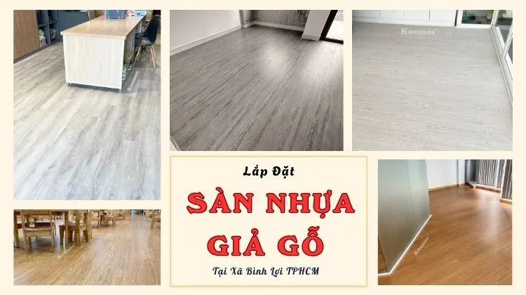 Lắp Đặt Sàn Nhựa Giả Gỗ Chuyên Nghiệp Nhất Tại Xã Bình Lợi TPHCM